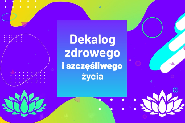 dekalog zdrowego i szczęśliwego życia